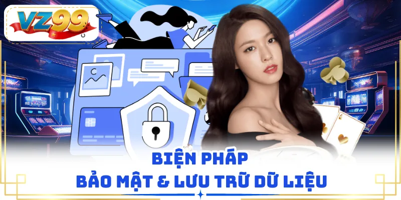 Biện pháp bảo mật & lưu trữ dữ liệu