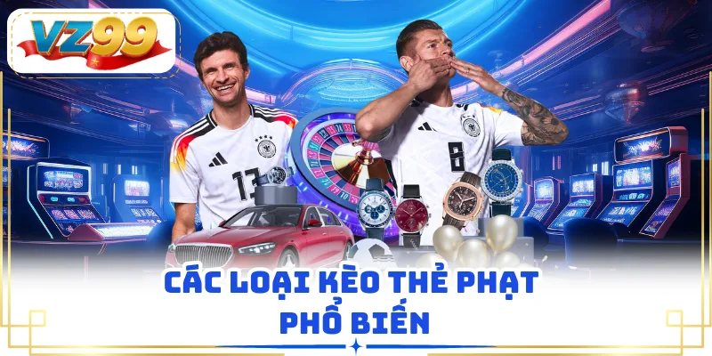 Các loại kèo thẻ phạt phổ biến