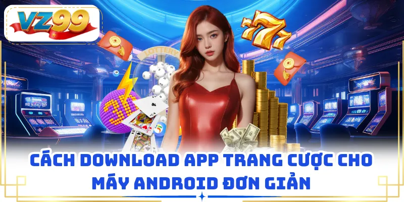 Cách download App trang cược cho máy Android đơn giản