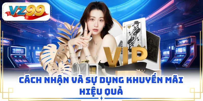 Cách nhận và sự dụng khuyến mãi hiệu quả