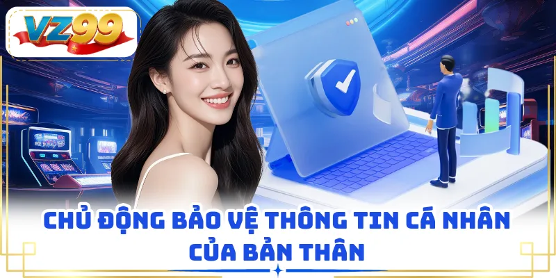 Chủ động bảo vệ thông tin cá nhân của bản thân