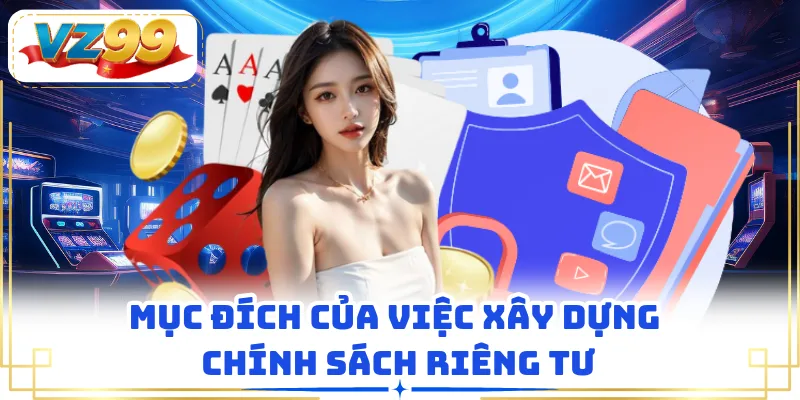 Mục đích của việc xây dưng chính sách riêng tư