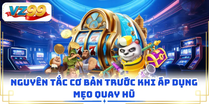 Nguyên tắc cơ bản trước khi áp dụng mẹo quay hũ