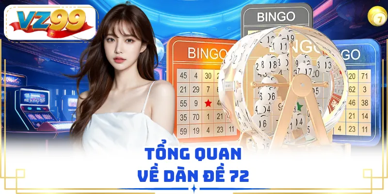 Tổng quan về dàn đề 72